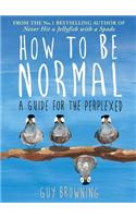 How to Be Normal