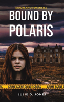 Moorland Forensics - Bound by Polaris