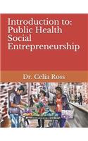Introduction to: Public Health Social Entrepreneurship: A health science / public health storytime textbook with Dr. Celia Ross
