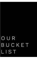 Our Bucket List