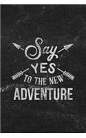 Say Yes to the New Adventure: Notebook with Blank Lines for Writing & Journaling