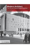 Modern Architect: the Life and Times of Robert Matthew