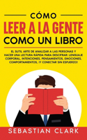 Cómo Leer A La Gente Como Un Libro