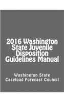 2016 Washington State Juvenile Disposition Guidelines Manual