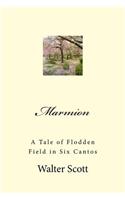 Marmion: A Tale of Flodden Field in Six Cantos