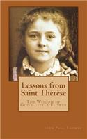 Lessons from Saint Thérèse: The Wisdom of God's Little Flower