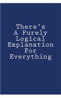 There's A Purely Logical Explanation For Everything