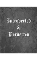 Introverted & Perverted
