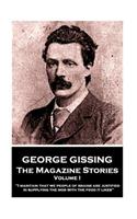 George Gissing - The Magazine Stories - Volume I: "I maintain that we people of brains are justified in supplying the mob with the food it likes"