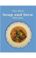 My Best Soup and Stew Recipes: Blank Form Notebook Used to Collect Your Best Recipes for Hearty Soups and Stews. Create a Heirloom of Your Family's Favorite Reicpes