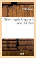 Althée, Tragédie Lyrique En 5 Actes