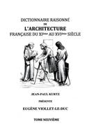 Dictionnaire Raisonné de l'Architecture Française du XIe au XVIe siècle Tome IX