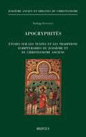 Apocryphites: Etudes Sur Les Textes Et Les Traditions Scripturaires Du Judaisme Et Du Christianisme Anciens