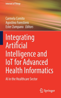 Integrating Artificial Intelligence and IoT for Advanced Health Informatics: AI in the Healthcare Sector