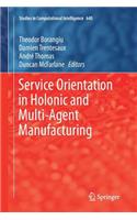 Service Orientation in Holonic and Multi-Agent Manufacturing