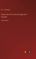 Histoire de la Vie et des Ouvrages de P. Corneille