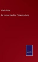 Der heutige Stand der Tristanforschung