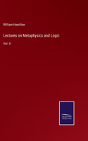 Lectures on Metaphysics and Logic: Vol. II