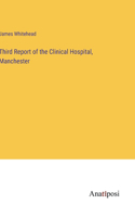 Third Report of the Clinical Hospital, Manchester