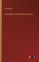 Handbook on Parliamentary Practice