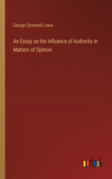 Essay on the Influence of Authority in Matters of Opinion