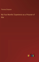 My Four Months' Experience as a Prisoner of War