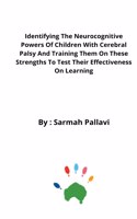 Identifying the neurocognitive powers of children with cerebral palsy and training them on these strengths to test their effectiveness on learning