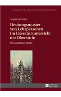 Deutungsmuster von Lehrpersonen im Literaturunterricht der Oberstufe