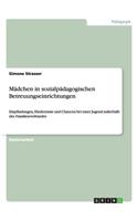 Mädchen in sozialpädagogischen Betreuungseinrichtungen: Empfindungen, Hindernisse und Chancen bei einer Jugend außerhalb des Familienverbandes