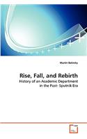 Rise, Fall, and Rebirth