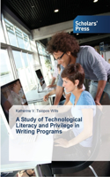 Study of Technological Literacy and Privilege in Writing Programs