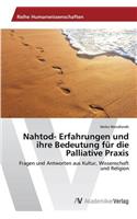 Nahtod- Erfahrungen und ihre Bedeutung für die Palliative Praxis