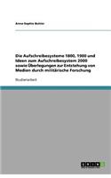 Die Aufschreibesysteme 1800, 1900 und Ideen zum Aufschreibesystem 2000 sowie Überlegungen zur Entstehung von Medien durch militärische Forschung