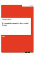 Inwieweit ist "humanitäre Intervention human?