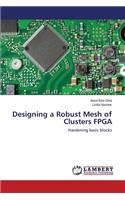 Designing a Robust Mesh of Clusters FPGA