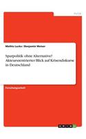 Sparpolitik ohne Alternative? Akteurszentrierter Blick auf Krisendiskurse in Deutschland