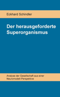 herausgeforderte Superorganismus: Analyse der Gesellschaft aus einer Neuromodell-Perspektive