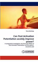 Can Post Activation Potentiation Acutely Improve Power?