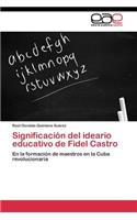 Significación del ideario educativo de Fidel Castro