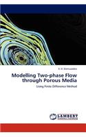 Modelling Two-phase Flow through Porous Media