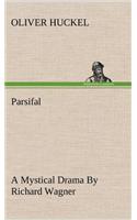 Parsifal A Mystical Drama By Richard Wagner Retold In The Spirit Of The Bayreuth Interpretation