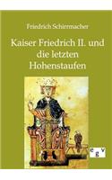 Kaiser Friedrich II. und die letzten Hohenstaufen: (German)