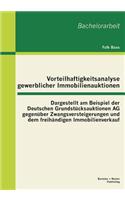Vorteilhaftigkeitsanalyse gewerblicher Immobilienauktionen: Dargestellt am Beispiel der Deutschen Grundstücksauktionen AG gegenüber Zwangsversteigerungen und dem freihändigen Immobilienverkauf