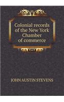 Colonial Records of the New York Chamber of Commerce: (English)