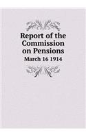 Report of the Commission on Pensions March 16 1914