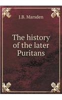 The History of the Later Puritans