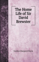 The Home Life of Sir David Brewster