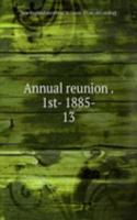Annual reunion . 1st- 1885-
