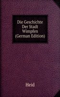 Die Geschichte Der Stadt Wimpfen (German Edition)