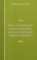 Obras completas de Figaro: precedida de la vida del autor (Spanish Edition)